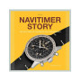 Navitimer Story The epic saga of the Breitling chronograph