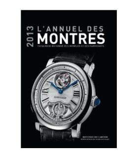 L'annuel des montres 2013: Catalogue raisonné des modèles et des fabricants