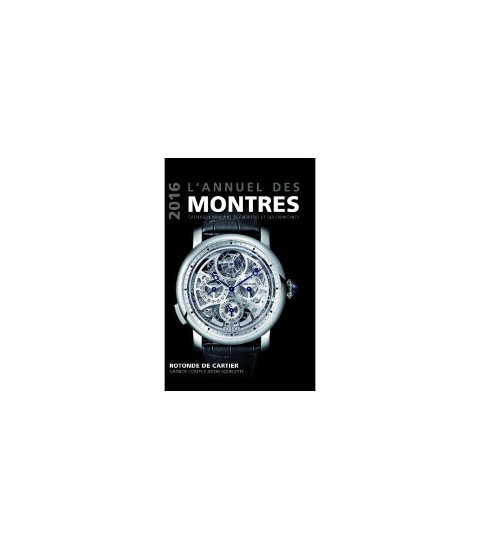 L'annuel des montres 2015 - Catalogue raisonné des modèles et des fabricants